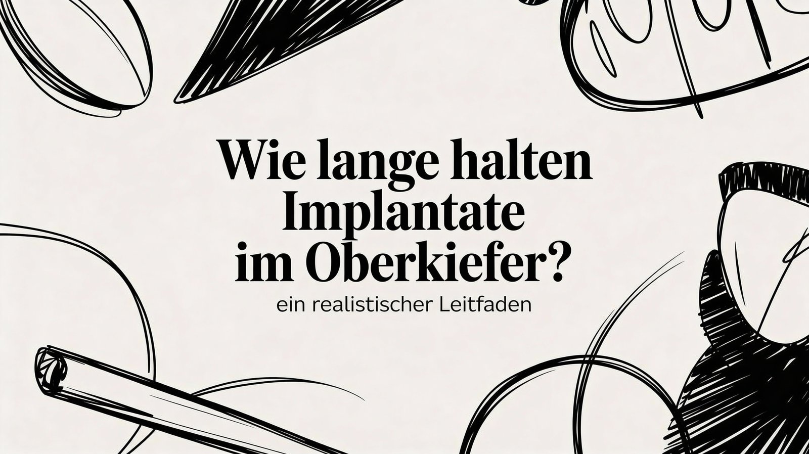 Wie lange halten Implantate im Oberkiefer? Ein realistischer Leitfaden